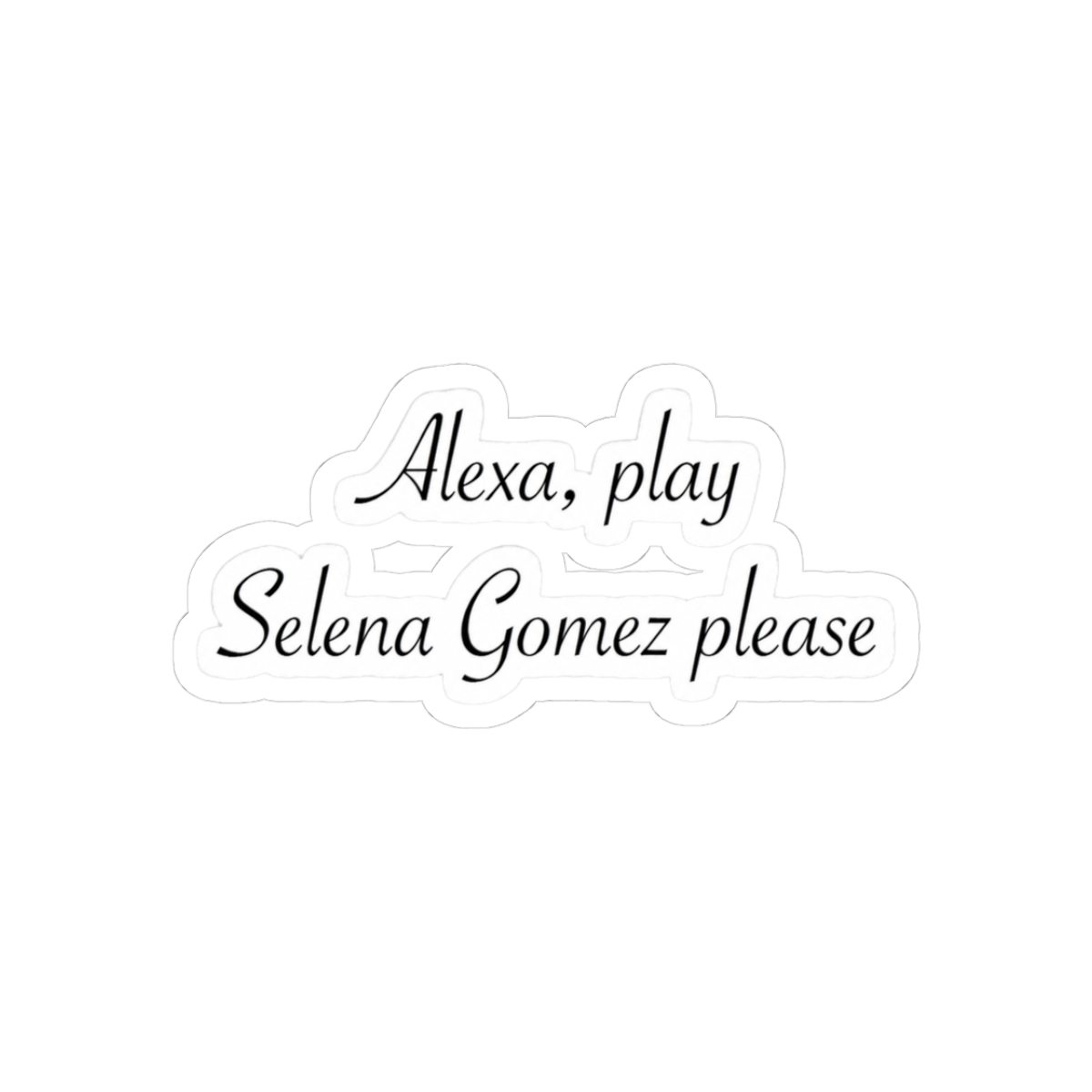 Alexa Selena Gomez Please - Official Creator merchandise